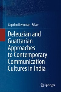 bokomslag Deleuzian and Guattarian Approaches to Contemporary Communication Cultures in India