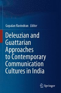 bokomslag Deleuzian and Guattarian Approaches to Contemporary Communication Cultures in India