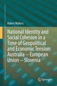 bokomslag National Identity and Social Cohesion in a Time of Geopolitical and Economic Tension: Australia  European Union  Slovenia