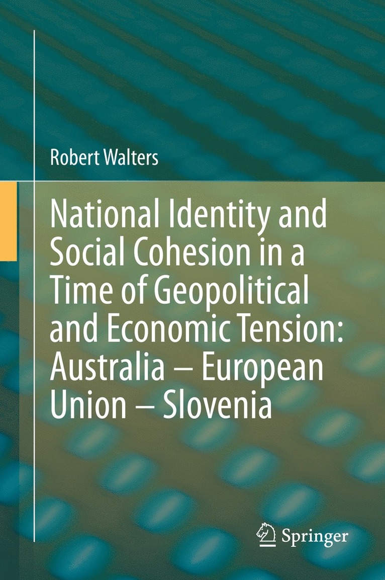 Robert Walters - National Identity and Social Cohesion in a Time of Geopolitical and Economic Tension: Australia – European Union – Slovenia, Inbunden