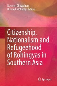 bokomslag Citizenship, Nationalism and Refugeehood of Rohingyas in Southern Asia