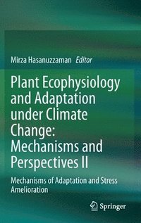 bokomslag Plant Ecophysiology and Adaptation under Climate Change: Mechanisms and Perspectives II
