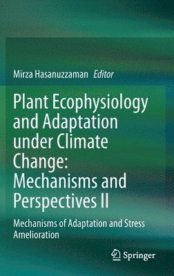 bokomslag Plant Ecophysiology and Adaptation under Climate Change: Mechanisms and Perspectives II