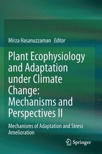 bokomslag Plant Ecophysiology and Adaptation under Climate Change: Mechanisms and Perspectives II