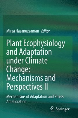 bokomslag Plant Ecophysiology and Adaptation under Climate Change: Mechanisms and Perspectives II