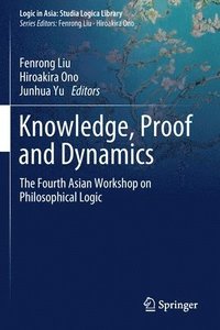 bokomslag Knowledge, Proof and Dynamics