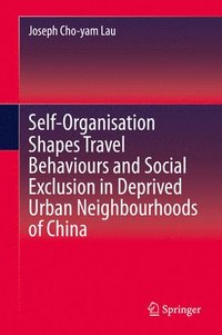 bokomslag Self-Organisation Shapes Travel Behaviours and Social Exclusion in Deprived Urban Neighbourhoods of China