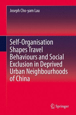 bokomslag Self-Organisation Shapes Travel Behaviours and Social Exclusion in Deprived Urban Neighbourhoods of China