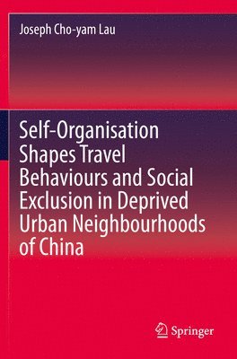 Self-Organisation Shapes Travel Behaviours and Social Exclusion in Deprived Urban Neighbourhoods of China