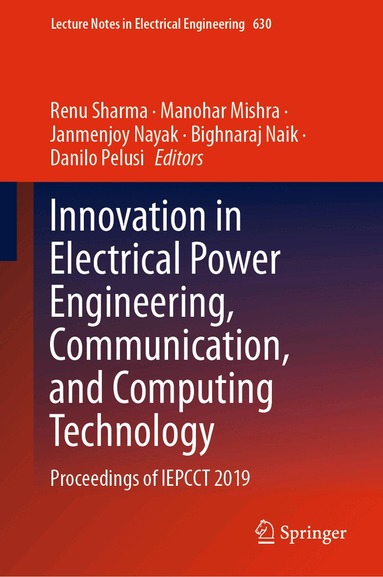 Renu Sharma, Manohar Mishra, Janmenjoy Nayak, Bighnaraj Naik, Danilo Pelusi - Innovation in Electrical Power Engineering, Communication, and Computing Technology, Inbunden