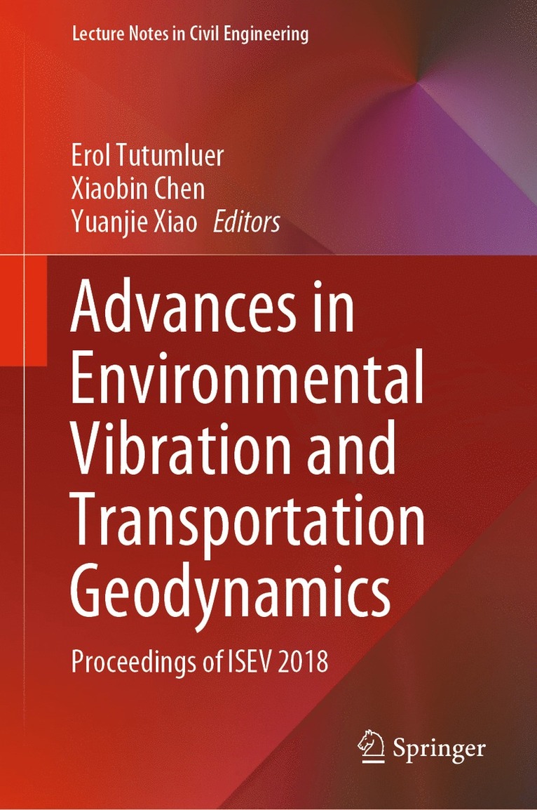 Erol Tutumluer, Xiaobin Chen, Yuanjie Xiao - Advances in Environmental Vibration and Transportation Geodynamics, Inbunden