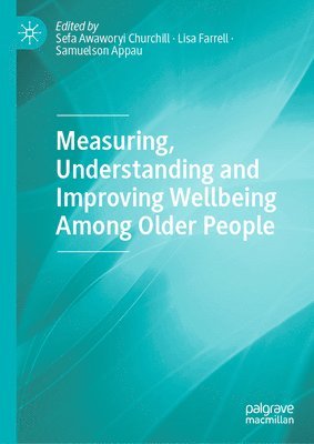 bokomslag Measuring, Understanding and Improving Wellbeing Among Older People