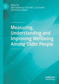 bokomslag Measuring, Understanding and Improving Wellbeing Among Older People