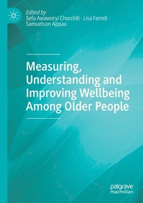 bokomslag Measuring, Understanding and Improving Wellbeing Among Older People