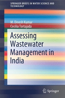 M. Dinesh Kumar, Cecilia Tortajada - Assessing Wastewater Management in India, Häftad