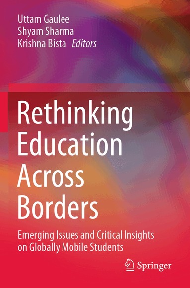 Uttam Gaulee, Shyam Sharma, Krishna Bista - Rethinking Education Across Borders, Häftad