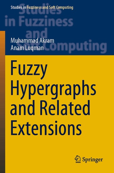 Muhammad Akram, Anam Luqman - Fuzzy Hypergraphs and Related Extensions, Häftad