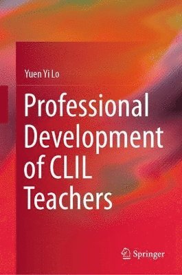 Yuen Yi Lo - Professional Development of CLIL Teachers, Inbunden