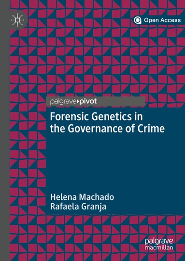 Helena Machado, Rafaela Granja - Forensic Genetics in the Governance of Crime, Inbunden