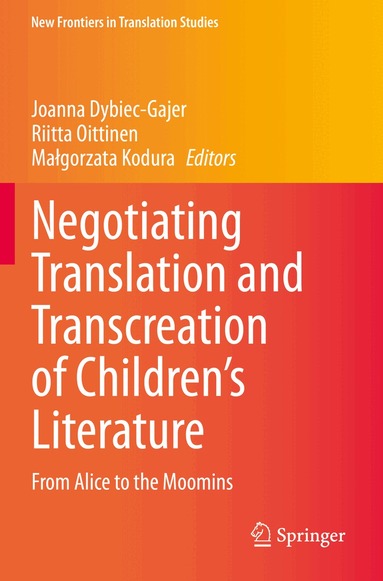 Joanna Dybiec-Gajer, Riitta Oittinen, Małgorzata Kodura - Negotiating Translation and Transcreation of Children's Literature, Häftad