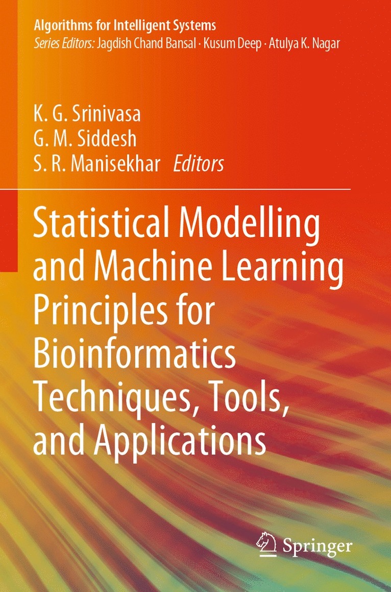 K. G. Srinivasa, G. M. Siddesh, S. R. Manisekhar - Statistical Modelling and Machine Learning Principles for Bioinformatics Techniques, Tools, and Applications, Häftad