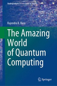 bokomslag The Amazing World of Quantum Computing