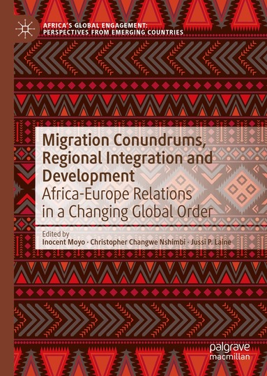 Inocent Moyo, Christopher Changwe Nshimbi, Jussi P. Laine - Migration Conundrums, Regional Integration and Development, Inbunden