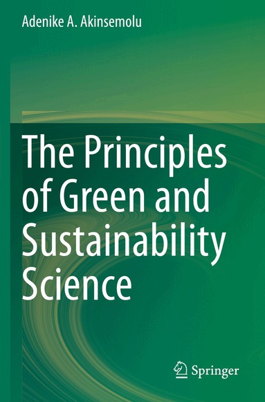 Adenike A. Akinsemolu - Principles of Green and Sustainability Science, Inbunden