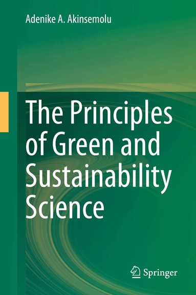 Adenike A. Akinsemolu - Principles of Green and Sustainability Science, Häftad