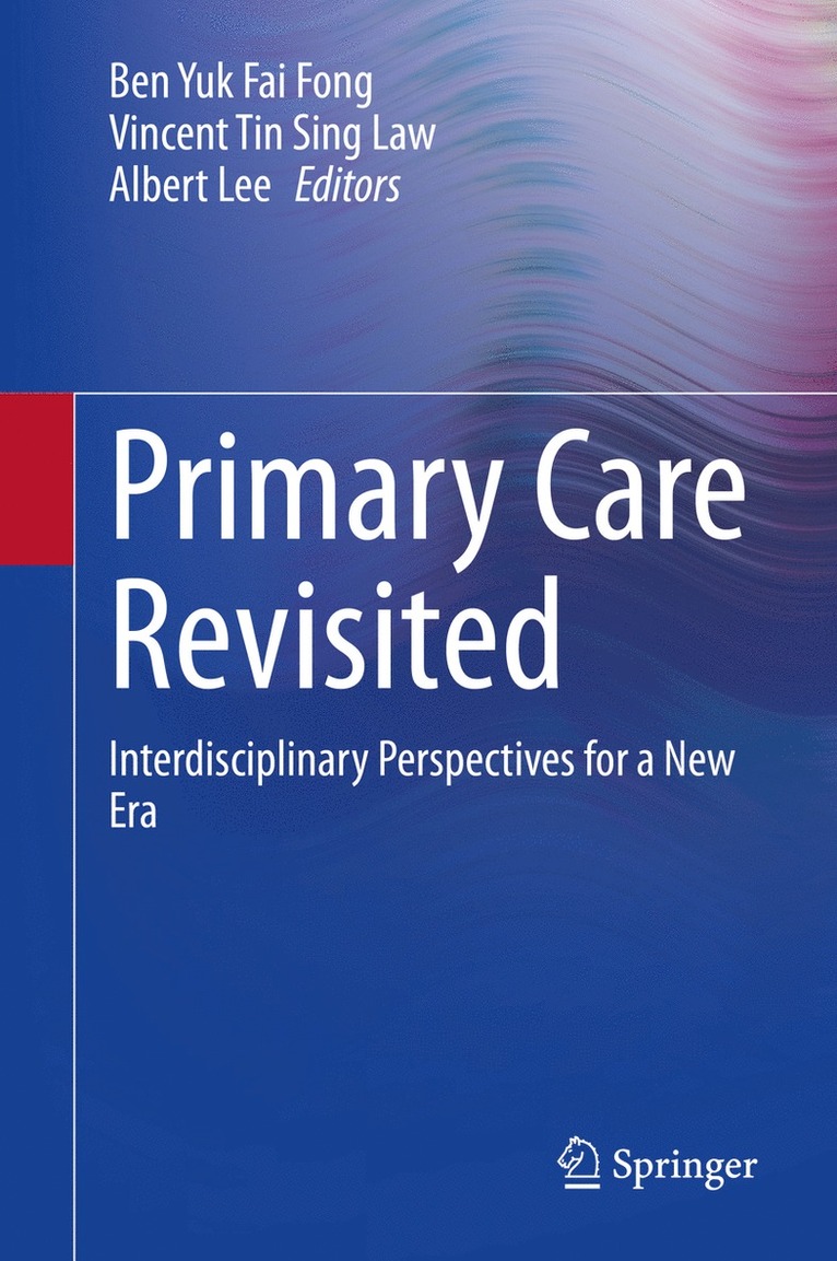 Ben Yuk Fai Fong, Vincent Tin Sing Law, Albert Lee - Primary Care Revisited, Inbunden