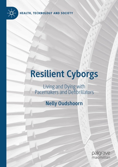 Nelly Oudshoorn - Resilient Cyborgs, Häftad