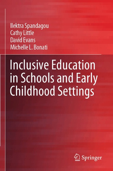 Ilektra Spandagou, Cathy Little, David Evans, Michelle L. Bonati - Inclusive Education in Schools and Early Childhood Settings, Häftad