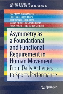Asymmetry as a Foundational and Functional Requirement in Human Movement 1