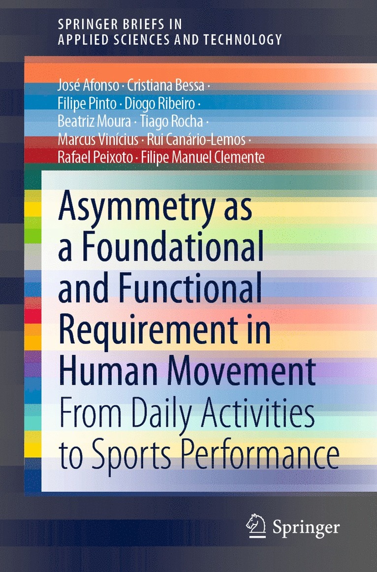 José Afonso, Cristiana Bessa, Filipe Pinto, Diogo Ribeiro, Beatriz Moura, Tiago Rocha, Marcus Vinícius, Rui Canário-Lemos, Rafael Peixoto, Filipe Manuel Clemente, Cristiana Afonso, José - Asymmetry as a Foundational and Functional Requirement in Human Movement, Häftad