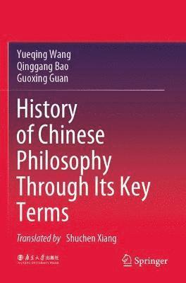 Yueqing Wang, Qinggang Bao, Guoxing Guan - History of Chinese Philosophy Through Its Key Terms, Häftad