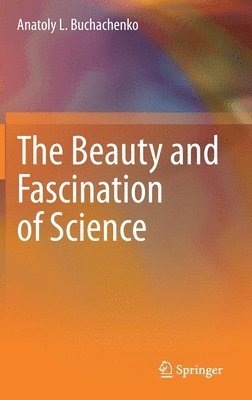 Anatoly L. Buchachenko - Beauty and Fascination of Science, Inbunden