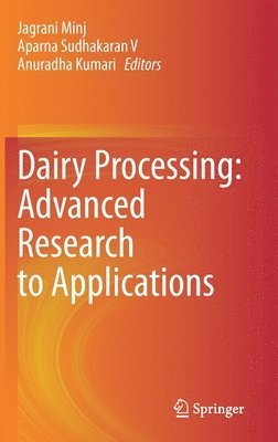 Jagrani Minj, Aparna Sudhakaran V, Anuradha Kumari, Aparna Sudhakaran V. - Dairy Processing: Advanced Research to Applications, Inbunden