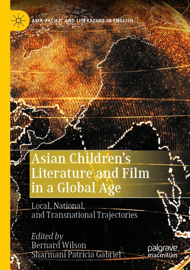 Bernard Wilson, Sharmani Patricia Gabriel - Asian Children’s Literature and Film in a Global Age, Häftad
