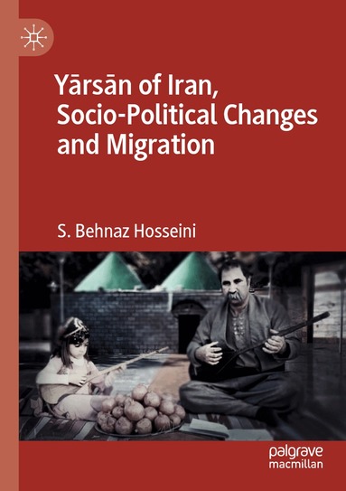 S. Behnaz Hosseini - Yārsān of Iran, Socio-Political Changes and Migration, Häftad