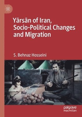 bokomslag Y?rs?n of Iran, Socio-Political Changes and Migration