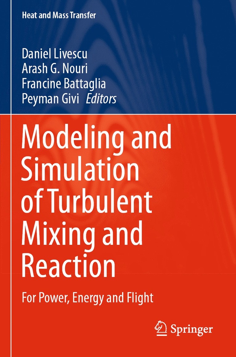 Daniel Livescu, Arash G. Nouri, Francine Battaglia, Peyman Givi - Modeling and Simulation of Turbulent Mixing and Reaction, Häftad