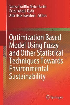 bokomslag Optimization Based Model Using Fuzzy and Other Statistical Techniques Towards Environmental Sustainability