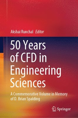 Akshai Runchal - 50 Years of CFD in Engineering Sciences, Inbunden