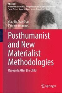 bokomslag Posthumanist and New Materialist Methodologies