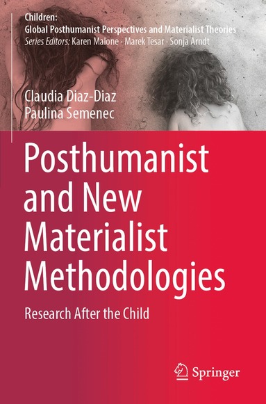 Claudia Diaz-Diaz, Paulina Semenec - Posthumanist and New Materialist Methodologies, Häftad