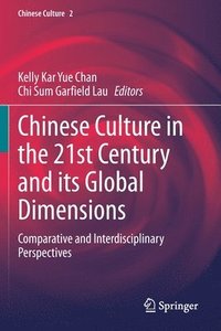 bokomslag Chinese Culture in the 21st Century and its Global Dimensions