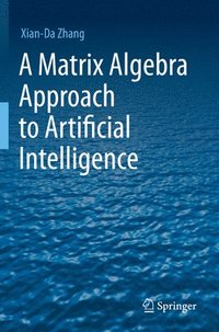 bokomslag A Matrix Algebra Approach to Artificial Intelligence