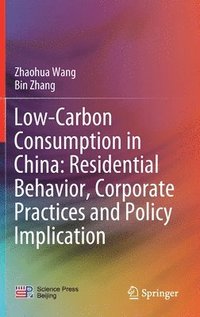 bokomslag Low-Carbon Consumption in China: Residential Behavior, Corporate Practices and Policy Implication