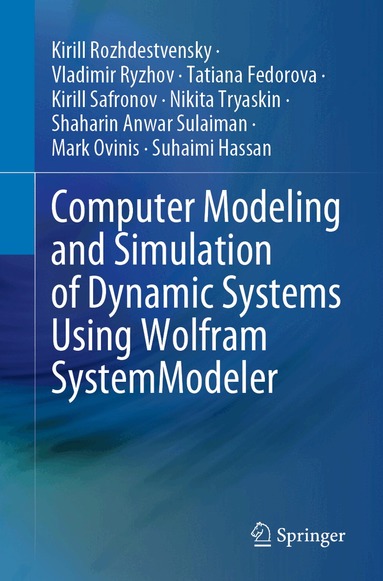 Kirill Rozhdestvensky, Vladimir Ryzhov, Tatiana Fedorova, Kirill Safronov, Nikita Tryaskin, Shaharin Anwar Sulaiman, Mark Ovinis, Suhaimi Hassan - Computer Modeling and Simulation of Dynamic Systems Using Wolfram SystemModeler, Häftad