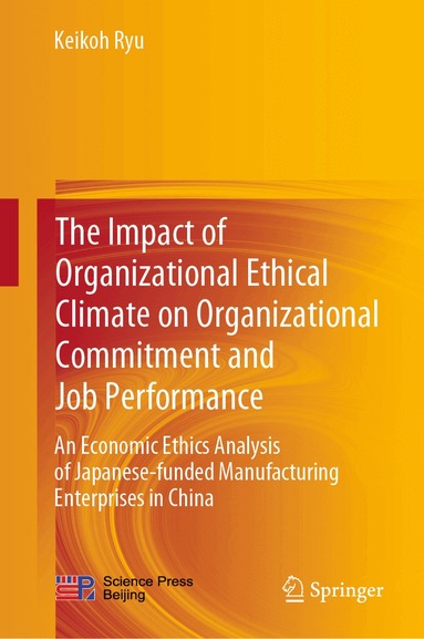 Keikoh Ryu - Impact of Organizational Ethical Climate on Organizational Commitment and Job Performance, Inbunden